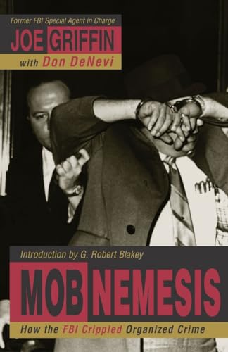 Imagen de archivo de Mob Nemesis : How the FBI Crippled Organized Crime a la venta por Better World Books