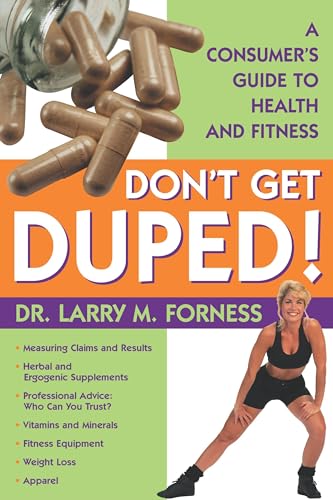 Don't Get Duped: A Consumer's Guide to Health and Fitness