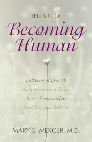 Beispielbild fr The Art of Becoming Human: Patterns of Growth, the Adventure of Living, Love & Separation, Limitless Possibilities zum Verkauf von ThriftBooks-Dallas