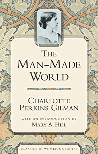 Beispielbild fr The Man-Made World (Classics in Women's Studies) zum Verkauf von Ergodebooks