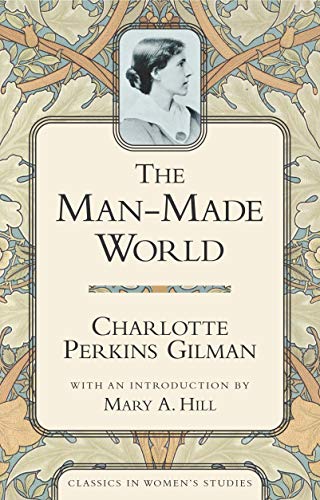 Stock image for The Man-Made World (Classics in Women's Studies) for sale by Ergodebooks