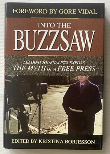 Imagen de archivo de Into the Buzzsaw: Leading Journalists Expose the Myth of a Free Press a la venta por SecondSale