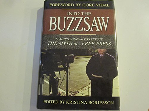 9781573929721: Into the Buzzsaw: Leading Journalists Expose the Myth of a Free Press