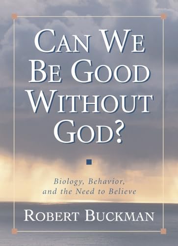 Imagen de archivo de Can We Be Good Without God?: Biology, Behavior, and the Need to Believe a la venta por Ergodebooks