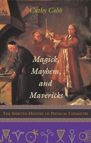 Beispielbild fr Magick, Mayhem, and Mavericks: The Spirited History of Physical Chemistry zum Verkauf von BooksRun
