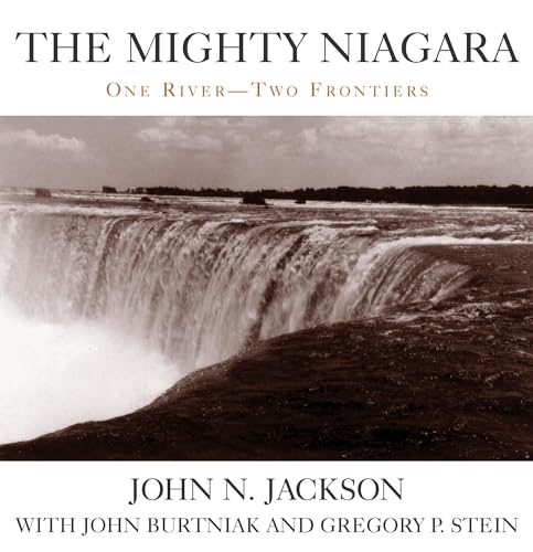Beispielbild fr The Mighty Niagara: One River-Two Frontiers zum Verkauf von FITZ BOOKS AND WAFFLES