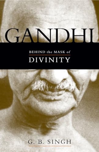 Gandhi: Behind the Mask of Divinity (9781573929981) by Singh, G. B.