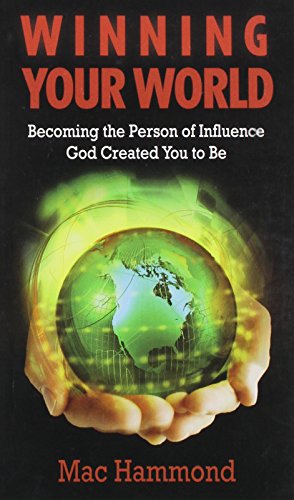 9781573991025: Winning Your World: Becoming the Person of Influence God Created You to Be