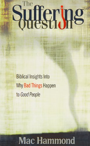 9781573994095: The Suffering Question: Biblical Insights Into Why Bad Things Happen to Good People