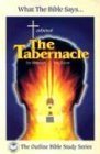 Beispielbild fr What the Bible Says. about the Tabernacle: (Its Message for Today) (Outline Bible Study) zum Verkauf von Gulf Coast Books