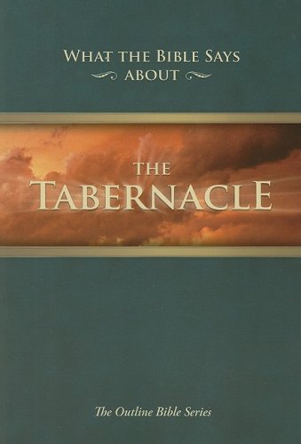 Imagen de archivo de What the Bible Says about the Tabernacle: Its Message for Today (Outline Bible) a la venta por HPB-Red