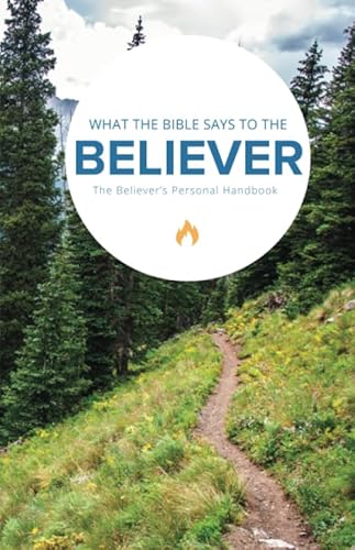 Beispielbild fr What the Bible Says to the Believer: The Believers Personal Handbook zum Verkauf von New Legacy Books