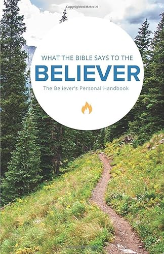 Imagen de archivo de What the Bible Says to the Believer: The Believers Personal Handbook a la venta por New Legacy Books