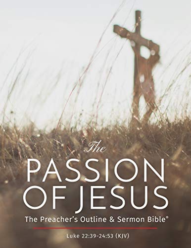 Imagen de archivo de The Passion of Jesus: A Study on Luke 22 -24 (KJV) (The Preacher's Outline & Sermon Bible Studies) a la venta por Books Unplugged