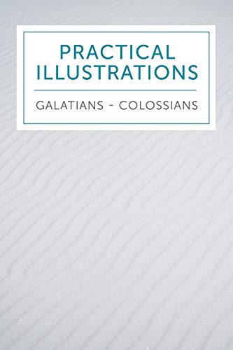 Beispielbild fr Practical Illustrations : Galatians - Colossians zum Verkauf von Save With Sam