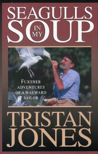 Imagen de archivo de Seagulls in My Soup: Further Adventures of a Wayward Sailor a la venta por More Than Words