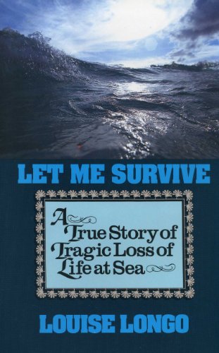 Beispielbild fr Let Me Survive: A True Story of Tragic Loss of Life at Sea zum Verkauf von WorldofBooks