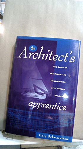 Beispielbild fr The Architect's Apprentice: The Story of the Design and Construction of a Wooden Sailboat zum Verkauf von Front Cover Books