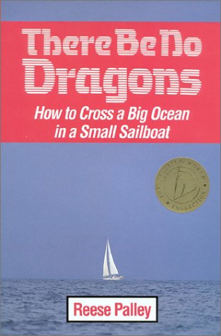 Beispielbild fr There Be No Dragons: How to Cross a Big Ocean in a Small Sailboat zum Verkauf von Front Cover Books