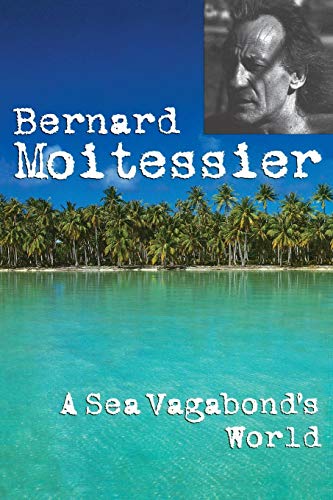 Beispielbild fr A Sea Vagabond's World: Boats and Sails, Distant Shores, Islands and Lagoons zum Verkauf von WorldofBooks