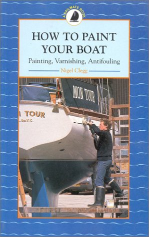 9781574090291: How to Paint Your Boat: Painting, Varnishing, Antifouling