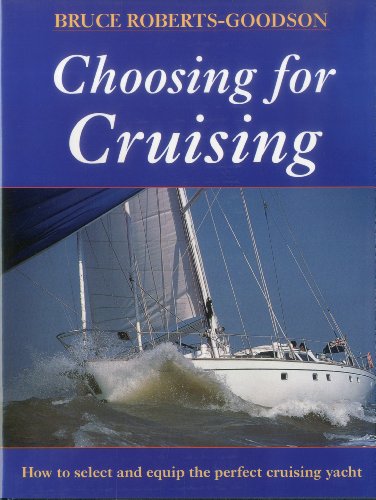 9781574090376: Choosing for Cruising: How to Select and Equip the Perfect Cruising Yacht