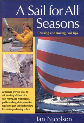 Beispielbild fr A Sail for All Seasons : Cruising and Racing Sail Tips zum Verkauf von Better World Books