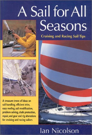 Stock image for A Sail for All Seasons : Cruising and Racing Sail Tips for sale by Better World Books