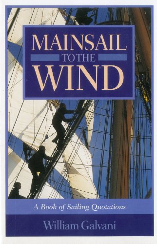 Stock image for Mainsail to the Wind: A Book of Sailing Quotations for sale by Wayward Books