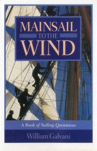 Beispielbild fr Mainsail to the Wind: A Book of Sailing Quotations zum Verkauf von AwesomeBooks