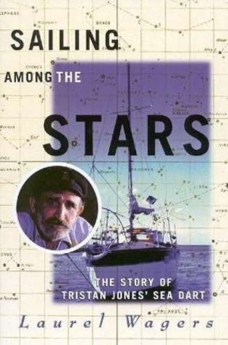 Beispielbild fr Sailing among the Stars : The Story of Tristan Jones' Sea Dart zum Verkauf von Better World Books