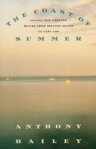 Stock image for The Coast of Summer: Sailing New England Waters from Shelter Island to Cape Cod for sale by Wonder Book