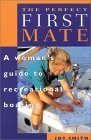 Stock image for The Perfect First Mate: A Woman's Guide to Recreational Boating for sale by Front Cover Books