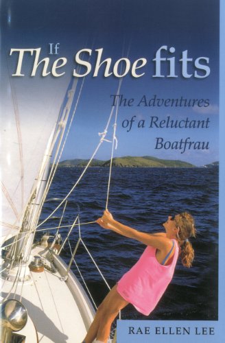 Beispielbild fr If The Shoe Fits: The Adventures of a Reluctant Boatfrau zum Verkauf von Wonder Book