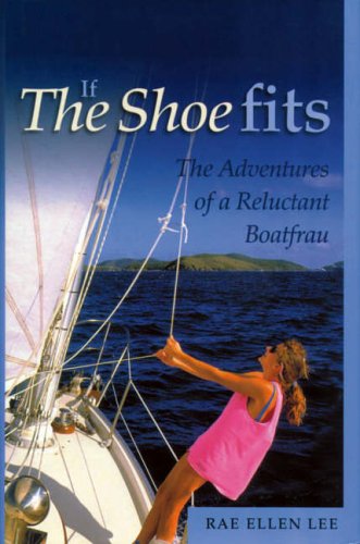 Stock image for If the Shoe Fits : The Adventures of a Reluctant Boatfrau for sale by Better World Books