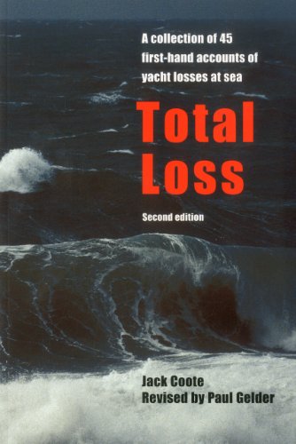 Beispielbild fr Total Loss : A Collection of 45 First-Hand Accounts of Yacht Losses at Sea zum Verkauf von Better World Books