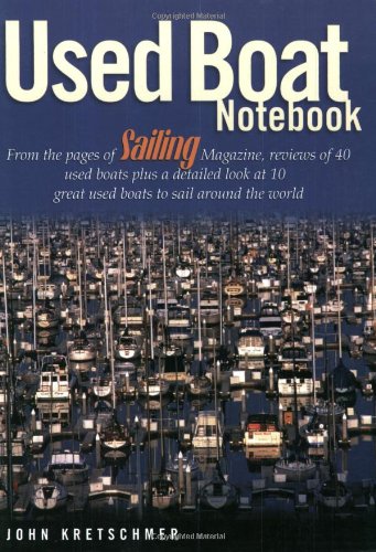 Beispielbild fr Used Boat Notebook: From the Pages of Sailing Magazine, Reviews of 40 Used Boats Plus a Detailed Look at Ten Great Used Boats to Sail Around the World zum Verkauf von Goodwill Books