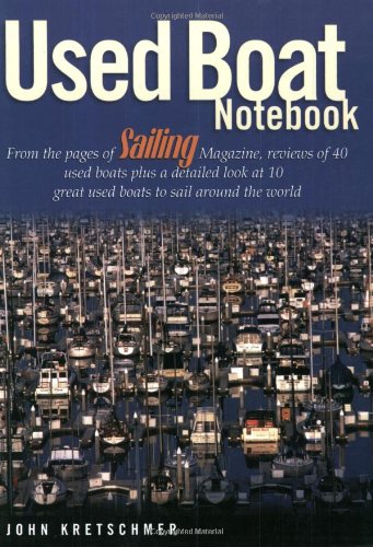 9781574091502: Used Boat Notebook: From the Pages of Sailing Magazine, Reviews of 40 Used Boats Plus a Detailed Look at Ten Great Used Boats to Sail Around the World