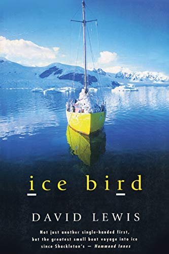 Stock image for Ice Bird: The Classic Story of the First Single-Handed Voyage to Antarctica for sale by GF Books, Inc.
