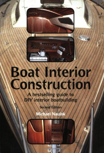 Stock image for Boat Interior Construction: A Bestselling Guide to Do It Yourself Boatbuilding for sale by Ergodebooks