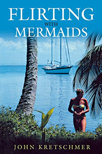 Beispielbild fr Flirting with Mermaids: The Unpredictable Life of a Sailboat Delivery Skipper zum Verkauf von Books Unplugged