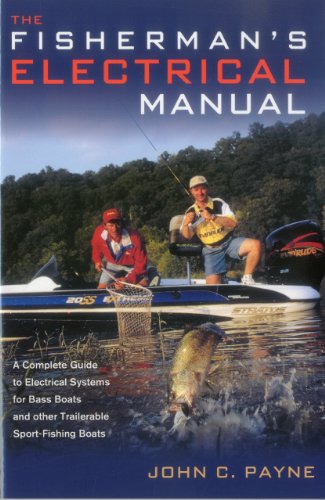 Stock image for Fisherman's Electrical Manual: A Complete Guide to Electrical Systems for Bass Boats and Other Trailerable Sport-fishing Boats for sale by Y-Not-Books