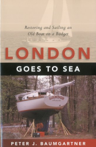 9781574091755: London Goes to Sea: Restoring and Sailing an Old Boat on a Budget