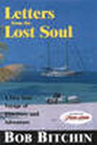 Stock image for Letters from the Lost Soul : A Five Year Voyage of Discovery and Adventure for sale by Better World Books