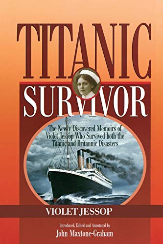 9781574091847: Titanic Survivor: The Newly Discovered Memoirs of Violet Jessop who Survived Both the Titanic and Britannic Disasters