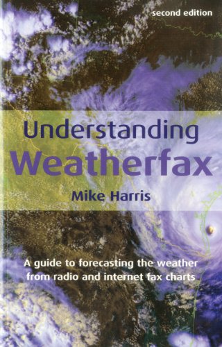 Stock image for Understanding Weatherfax: A Guide to Forecasting the Weather from Radio and Internet Fax Charts for sale by ThriftBooks-Atlanta