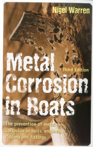 Beispielbild fr Metal Corrosion in Boats: The Prevention of Metal Corrosion in Hulls, Engines, Rigging and Fittings zum Verkauf von medimops