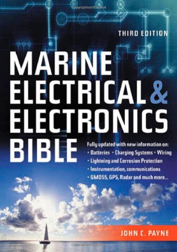 Marine Electrical and Electronics Bible: Fully Updated, with New Information on Batteries, Chargi...