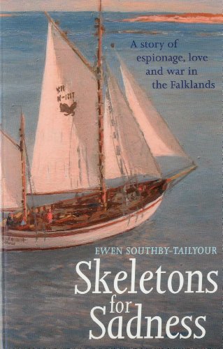 9781574092608: Skeletons for Sadness: A Sailing Thriller: A Sailing Thriller: A Story of Espionage, Love and War in the Falklands