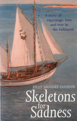 Stock image for Skeletons for Sadness: A Sailing Thriller: A Story of Espionage, Love and War in the Falklands for sale by WorldofBooks